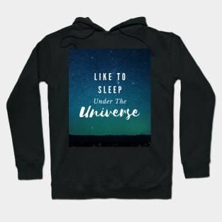 Like to sleep under the Universe Hoodie